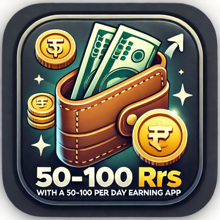 Boost Your Income with a 50-100 Rs Per Day Earning App